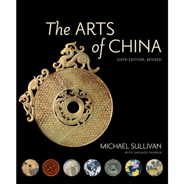 The Arts of China: 6th Edition, Revised