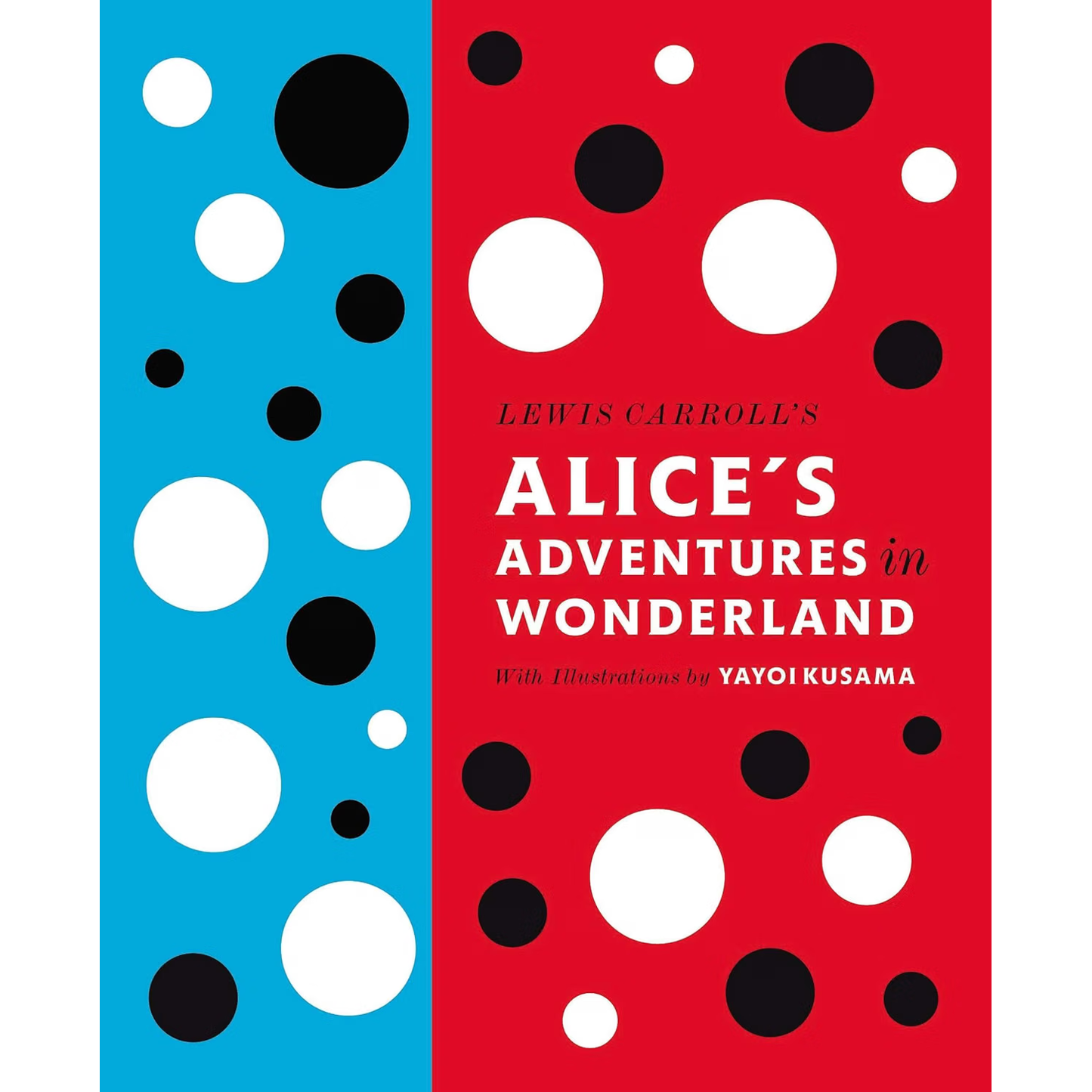 Alice's Adventures in Wonderland: With Artwork by Yayoi Kusama