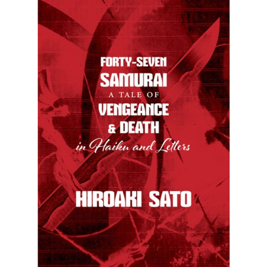 Forty-Seven Samurai: A Tale of Vengeance & Death