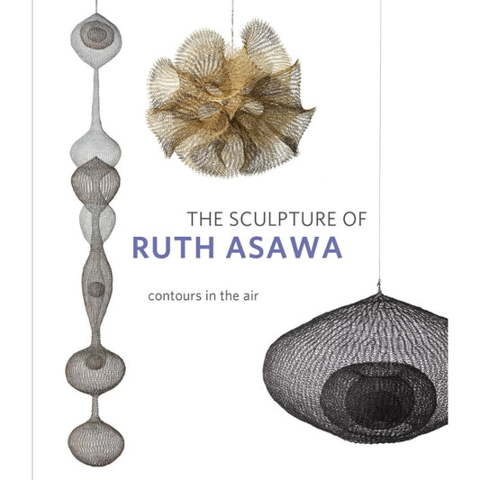 The Sculpture of Ruth Asawa-2nd Edition