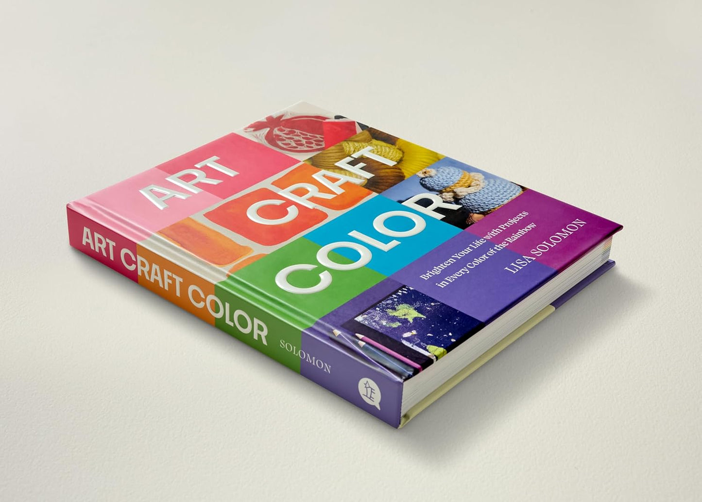 Art, Craft, Color: Brighten Your Life with Projects in Every Color of the Rainbow