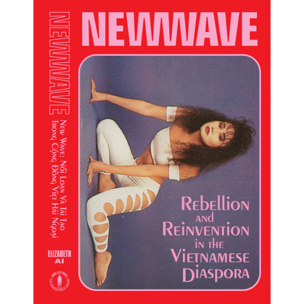 New Wave: Rebellion and Reinvention in the Vietnamese Diaspora