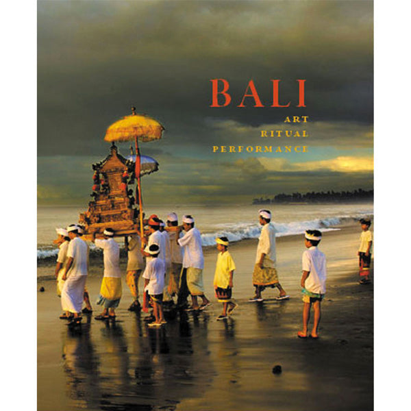 Bali: Art, Ritual, Performance (hardcover)